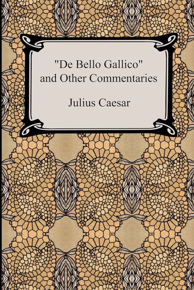 Cover of De Bello Gallico and Other Commentaries