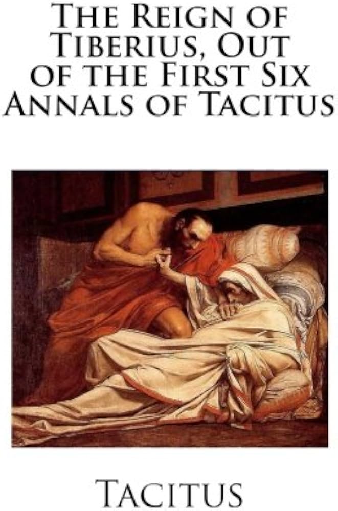 The Reign of Tiberius, Out of the First Six Annals of Tacitus;