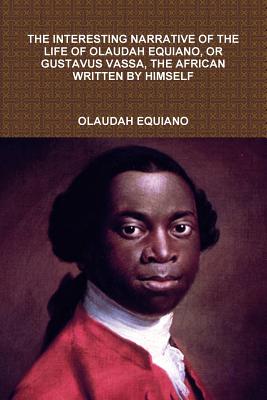 Cover of The Interesting Narrative of the Life of Olaudah Equiano, Or Gustavus Vassa, The African